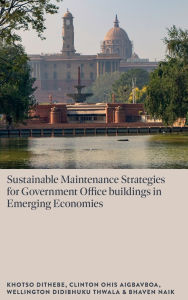 Title: Sustainable Maintenance Strategies for Government Office Buildings in Emerging Economies, Author: Khotso Dithebe