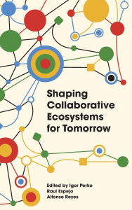 Title: Shaping Collaborative Ecosystems for Tomorrow, Author: Igor Perko