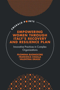 Title: Empowering Women Through Italy's Recovery and Resilience Plan: Innovative Practices in Complex Organizations, Author: Filomena Buonocore