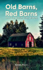 OLD BARNS, RED BARNS AND THE STORIES THEY SHARED