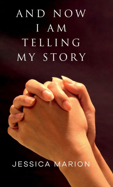 And Now I Am Telling My Story
