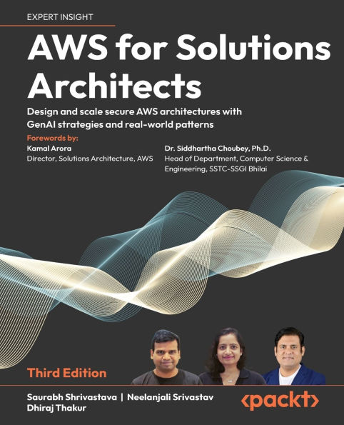 AWS for Solutions Architects - Third Edition: Design and scale secure AWS architectures with GenAI strategies and real-world patterns