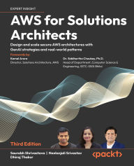 Title: AWS for Solutions Architects - Third Edition: Design and scale secure AWS architectures with GenAI strategies and real-world patterns, Author: Saurabh Shrivastava