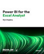 Power BI for the Excel Analyst: Your Essential Guide to Power BI