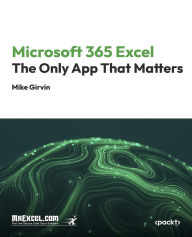 Title: Microsoft 365 Excel: The Only App That Matters: Master Excel 365: Unlock the Power of the Ultimate Spreadsheet Tool, Author: MrExcel's Holy Macro! Books