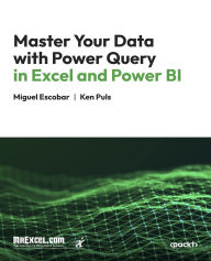Title: Master Your Data with Power Query in Excel and Power BI: Leveraging Power Query to Get & Transform Your Task Flow, Author: MrExcel's Holy Macro! Books