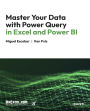 Master Your Data with Power Query in Excel and Power BI: Leveraging Power Query to Get & Transform Your Task Flow
