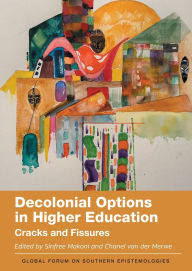 Title: Decolonial Options in Higher Education: Cracks and Fissures, Author: Sinfree Makoni