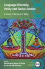 Language Diversity, Policy and Social Justice: In Honor of Terrence G. Wiley
