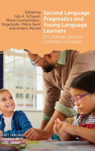 Title: Second Language Pragmatics and Young Language Learners: EFL Primary School Contexts in Europe, Author: Gila A. Schauer