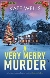 Title: A Very Merry Murder, Author: Kate Wells