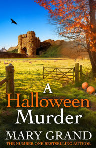 Title: A Halloween Murder: The page-turning cosy mystery for 2025, from the author of the NUMBER ONE smash hit A Christmas Murder, Author: Mary Grand