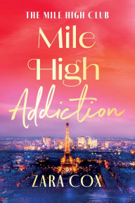 Title: Mile High Addiction, Author: Zara Cox