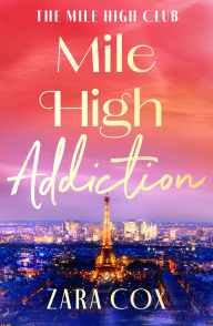 Title: Mile High Addiction, Author: Zara Cox