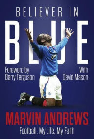Title: Believer in Blue: Marvin Andrews, Football, My Life, My Faith, Author: Marvin Andrews