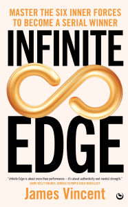 Title: Infinite Edge: Master the Six Inner Forces to Find Your Edge, Author: James Vincent