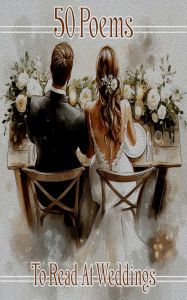 Title: 50 Poems to Read at Weddings, Author: William Butler Yeats