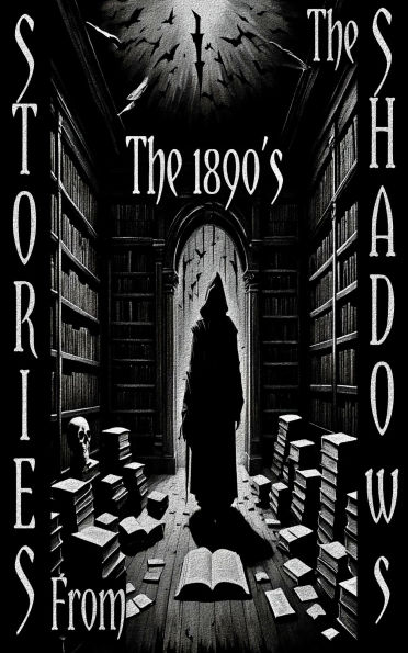 Stories from the Shadows - The 1890's