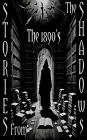 Stories from the Shadows - The 1890's