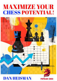 Title: MAXIMIZE YOUR CHESS POTENTIAL, Author: Dan Heisman