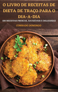 Title: O Livro de Receitas de Dieta de Traï¿½o Para O Dia-A-Dia, Author: Conrado Domingo