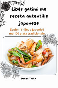 Title: Libï¿½r gatimi me receta autentike japoneze, Author: Denisa Troka