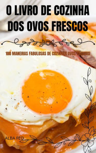 Title: O Livro de Cozinha DOS Ovos Frescos, Author: Alba Feo