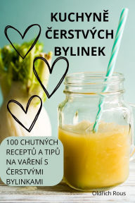 Title: KuchynĚ Čerstvï¿½ch Bylinek, Author: Oldřich Rous