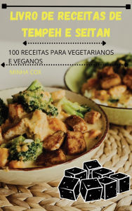 Title: Livro de Receitas de Tempeh E Seitan, Author: Minha Cox
