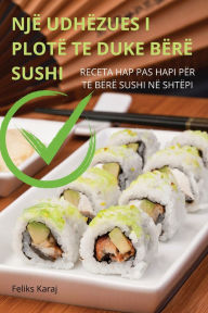Title: Njï¿½ Udhï¿½zues I Plotï¿½ Te Duke Bï¿½rï¿½ Sushi, Author: Feliks Karaj