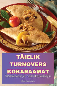 Title: Tï¿½ielik Turnovers Kokaraamat, Author: Oleg Kuznetsov