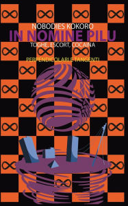 Title: In Nomine Pilu 3: Perpendicolari e Tangenti: (Toghe, Escort, Cocaina), Author: Nobodies Kokoro