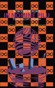 Title: In Nomine Pilu 6: Battaglie Karmike e Dee Bendate: (Toghe, Escort, Cocaina), Author: Nobodies Kokoro