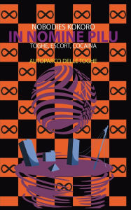 Title: In Nomine Pilu 7: Autoparco delle Toghe: (Toghe, Escort, Cocaina), Author: Nobodies Kokoro