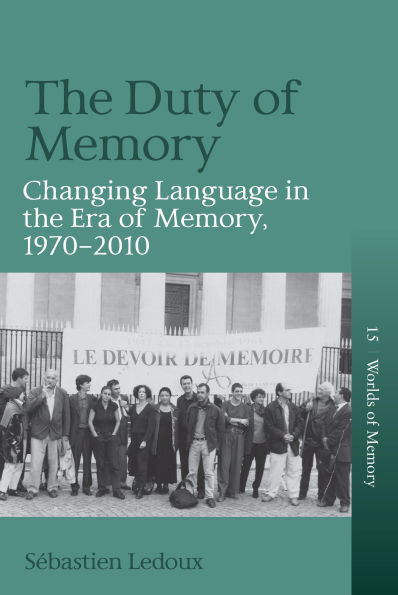 The Duty of Memory: Changing Language in the Era of Memory, 1970 - 2010