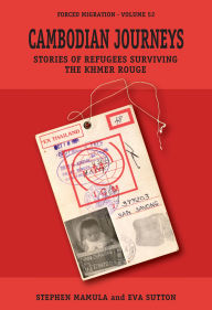 Title: Cambodian Journeys: Stories of Refugees Surviving the Khmer Rouge, Author: Stephen Mamula