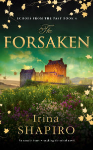 Title: The Forsaken: An utterly heart-wrenching historical novel, Author: Irina Shapiro