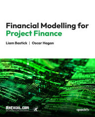 Title: Financial Modelling for Project Finance: Mastering Financial Models and Strategies for Funding Successful Projects with Confidence, Author: MrExcel's Holy Macro! Books