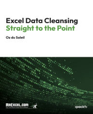 Title: Excel Data Cleansing Straight to the Point: Mastering Excel's Data Cleansing Tools with Real-World Strategies, Author: MrExcel's Holy Macro! Books
