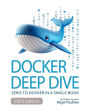 Docker Deep Dive: Zero to Docker in a single book