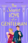 The Secret Love of a Gentleman: An addictively passionate Regency romance from Jane Lark