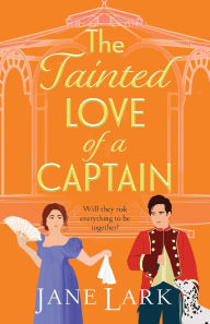 Title: The Tainted Love of a Captain, Author: Jane Lark