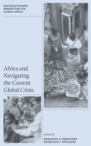 Title: Africa and Navigating the Current Global Crisis, Author: Emmanuel D. Babatunde