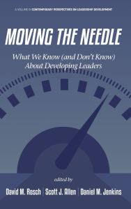 Title: Moving the Needle: What We Know (and Don't Know) About Developing Leaders, Author: David M. Rosch