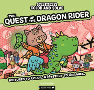 Title: Color and Solve: The Quest of the Dragon Rider: Pictures to color. A mystery to unravel., Author: Lucy Quinn