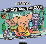 Title: Color and Solve: The Cat and the Clue: Pictures to color. A mystery to unravel., Author: Lucy Quinn