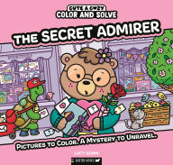 Title: Color and Solve: The Secret Admirer: Pictures to color. A mystery to unravel., Author: Lucy Quinn
