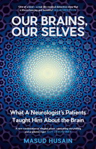 Title: Our Brains, Our Selves: WINNER OF THE ROYAL SOCIETY TRIVEDI SCIENCE BOOK PRIZE, Author: Masud Husain