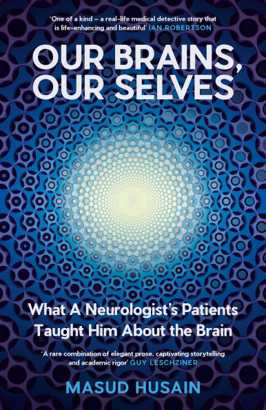 Our Brains, Our Selves: WINNER OF THE ROYAL SOCIETY TRIVEDI SCIENCE BOOK PRIZE