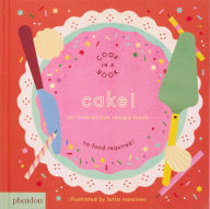 Title: Cake!: An Interactive Recipe Book, Author: Lotta Nieminen